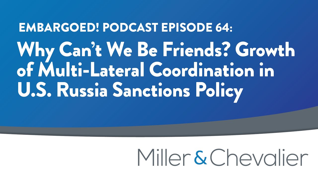 Why Can't We Be Friends? Multi-Lateral Coordination in U.S. Russia Sanctions | EMBARGOED! Ep. 64