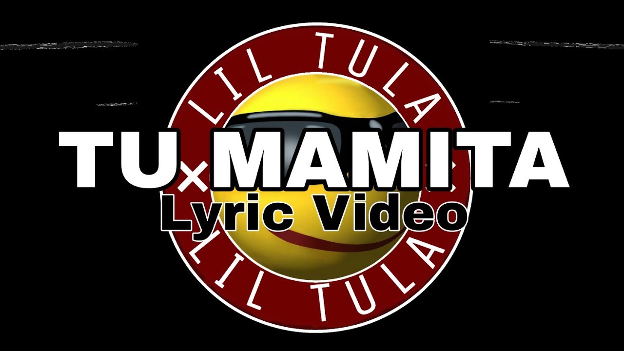 Lil Tula - Tu Mamita (lyric video)