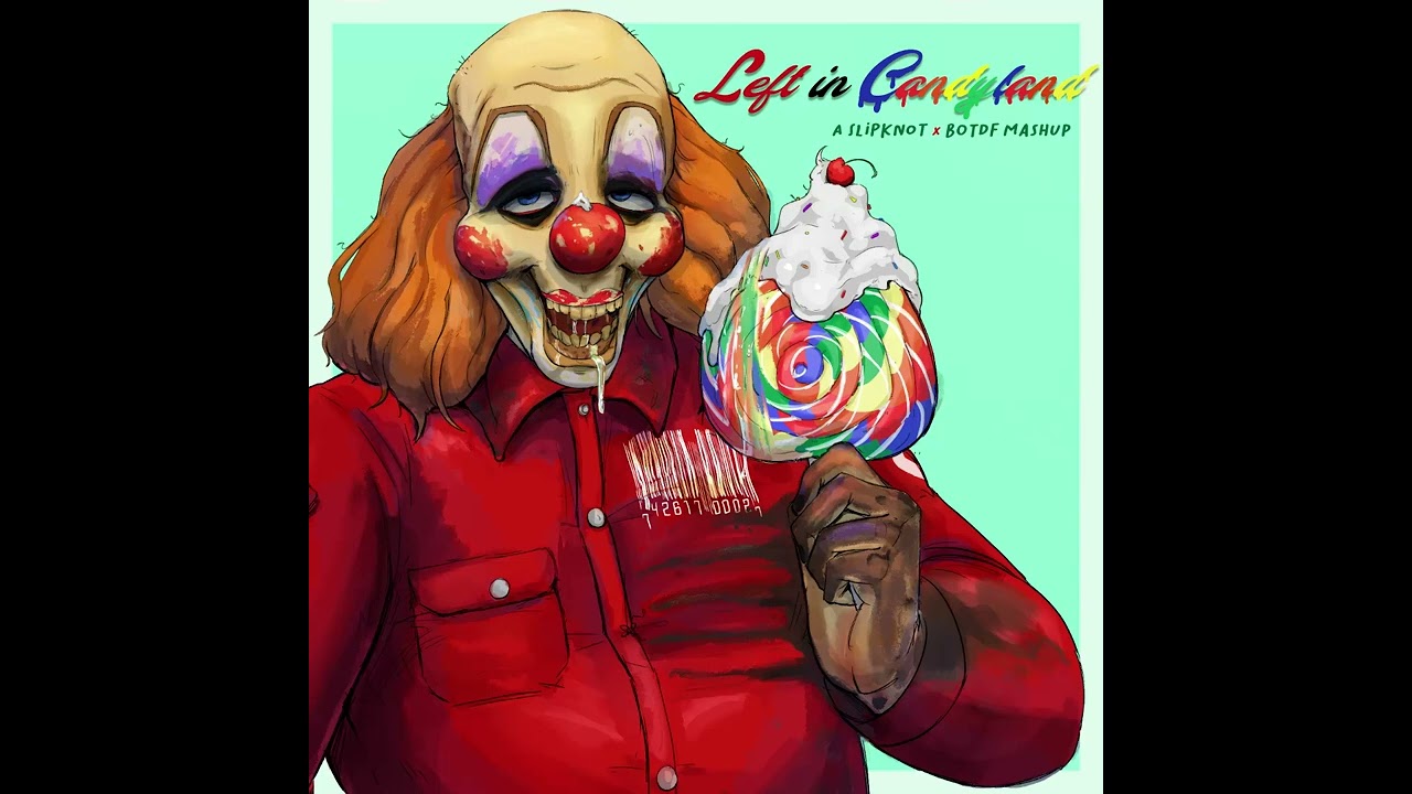 Left in Candyland (Slipknot x BOTDF MASHUP)