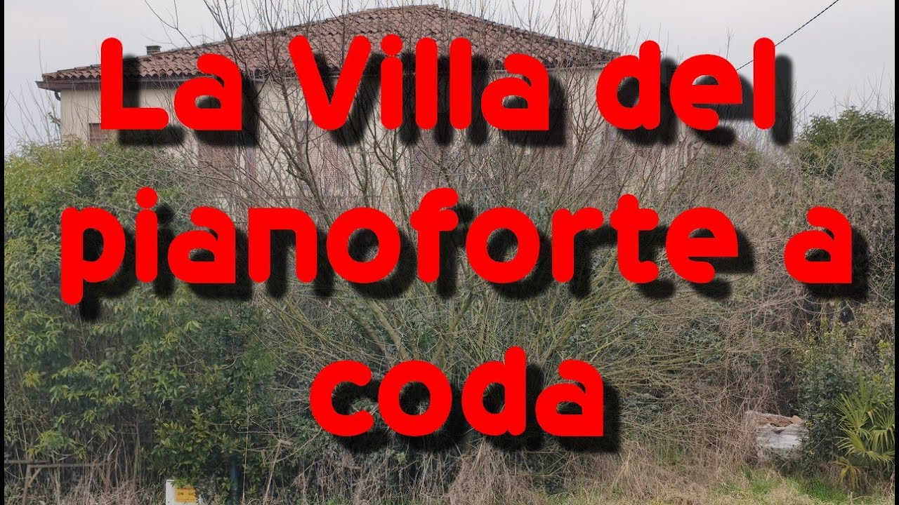 La Villa abbandonata con il pianoforte a coda