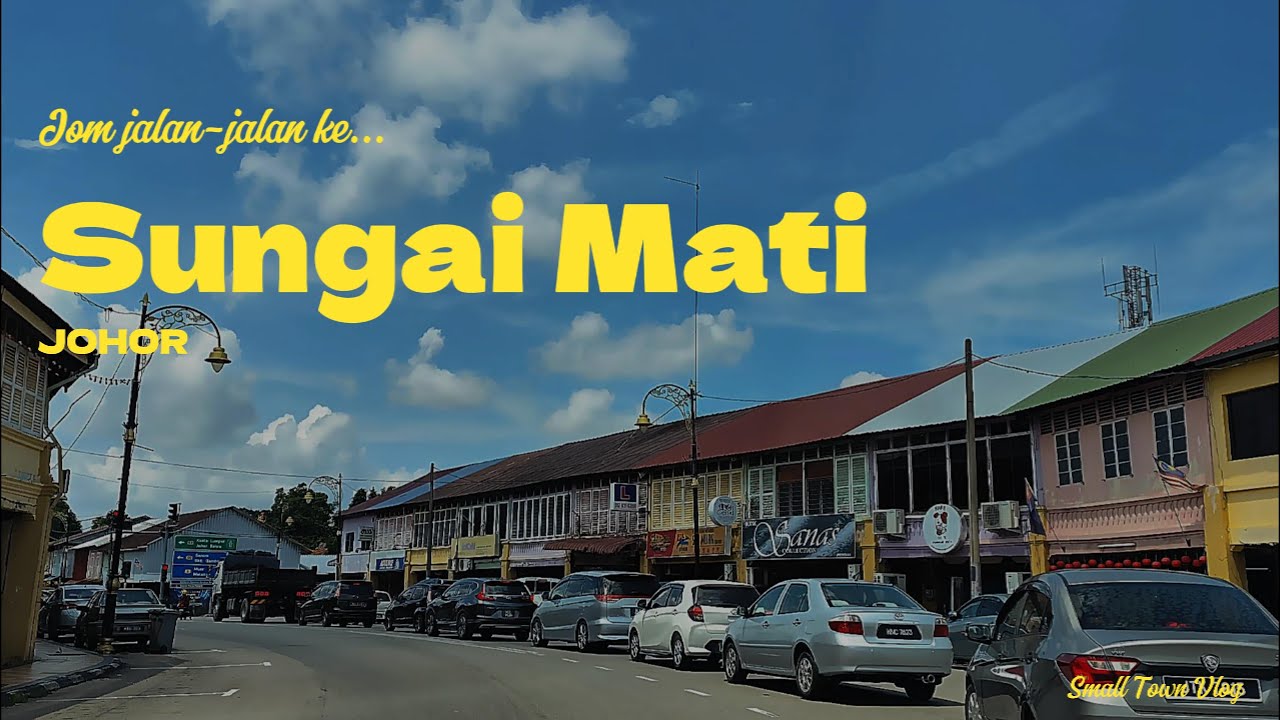 PEKAN KECIL SUNGAI MATI. Pekan klasik di perjalanan ke Bandar Diraja.