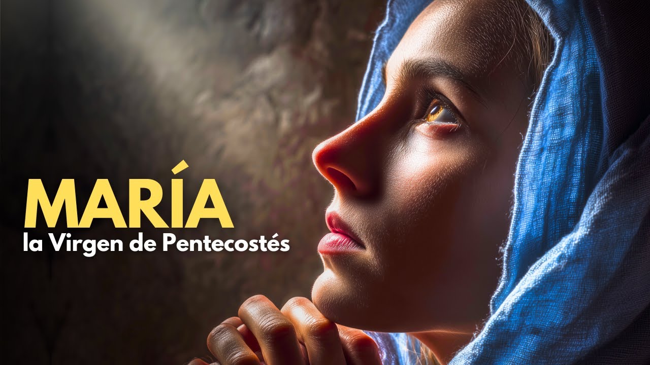 Nuestra Señora de PENTECOSTÉS: La Esposa del Espíritu Santo