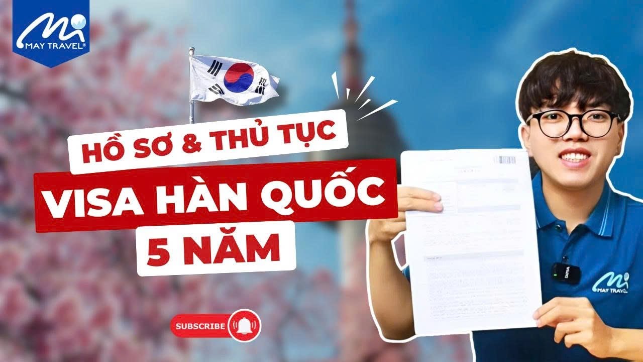 Visa Hàn Quốc 5 Năm - Điều kiện, Hồ sơ & Chi Tiết Từng Bước Xin Visa