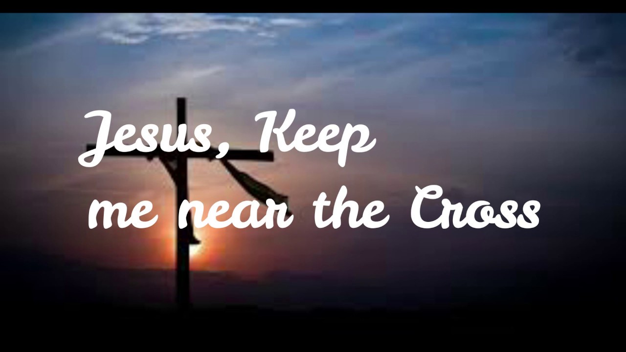 Jesus, Keep me near the Cross | Instrumental | Easter Triduum