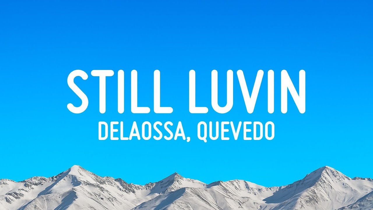 Delaossa, Quevedo - Still Luvin (Letra/Lyrics)