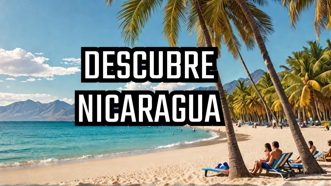 Nicaragua es el paraíso que todos necesitan DESCUBRIR
