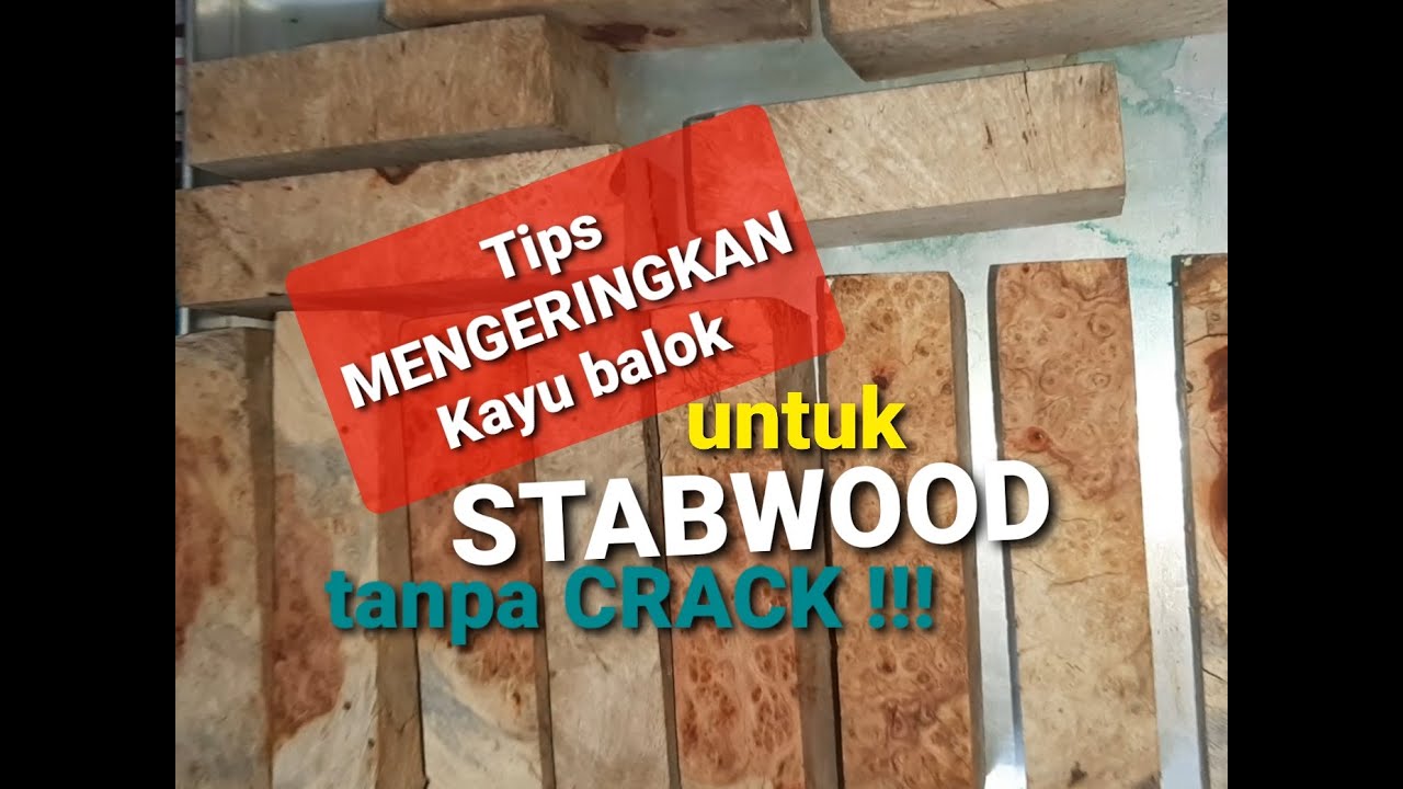 mengeringkan kayu untuk STABWOOD tanpa crack