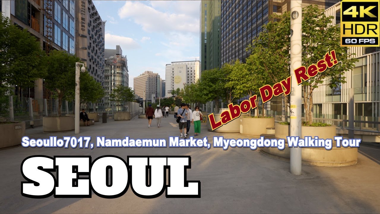SEOUL KOREA/ Working tour from Seoullo 7017 to Namdaemun Market and Myeongdong on Labor Day.[4K HDR]