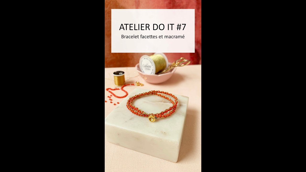 Atelier Do It #7 Bracelet facettes et macramé