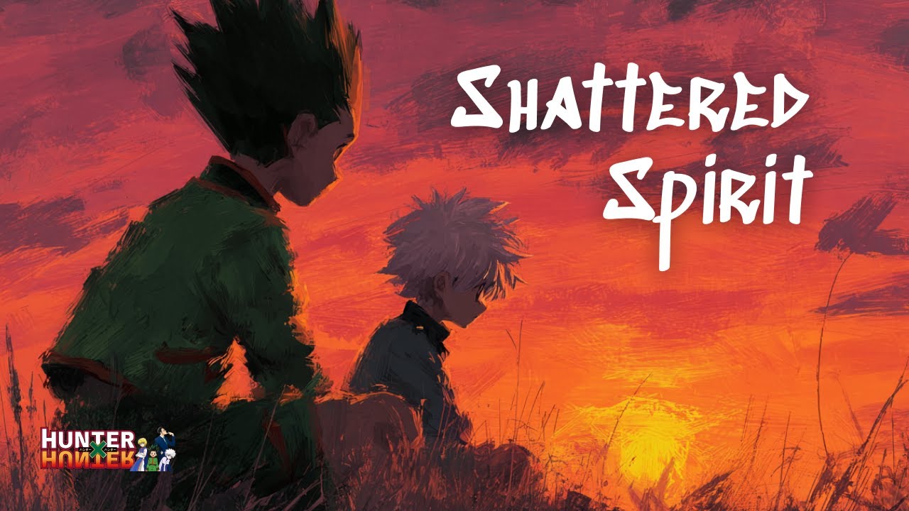 HunterXHunter - Shattered Spirit「 ASM 」( Lyric Video )