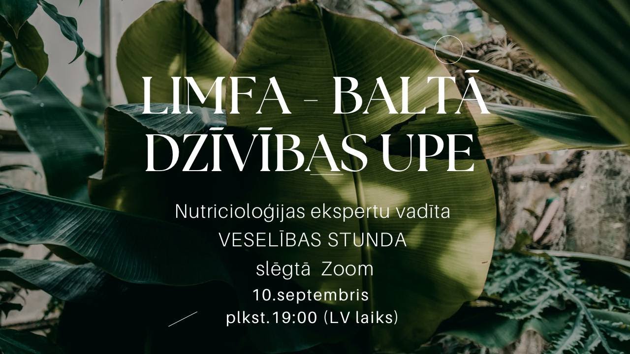 LIMFA - baltā DZĪVĪBAS upe. Nutricioloģijas ekspertu vadīta lekcija.
