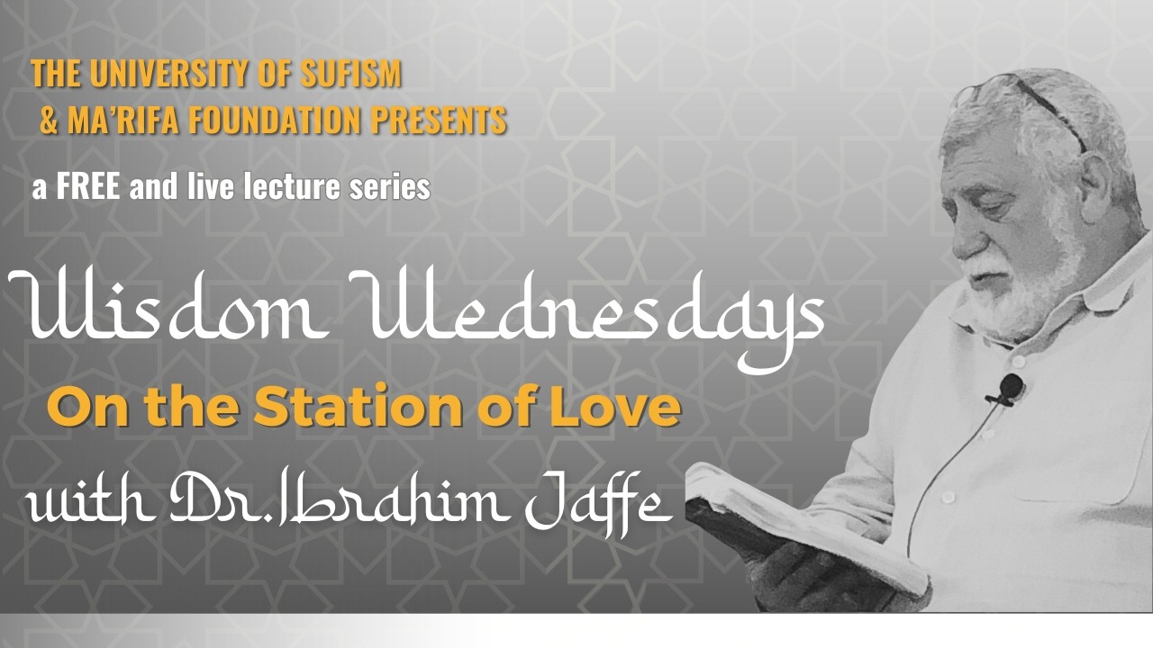 Wisdom Wednesdays, “On the Station of Love” | Jan 21 2026 [Ibrahim Jaffe | Sufi Teachings]