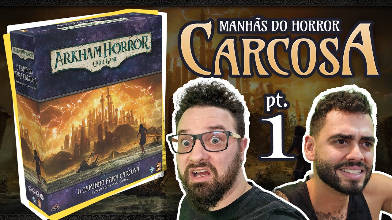 O Caminho para Carcosa - Parte 1 - Arkham Horror Card Game