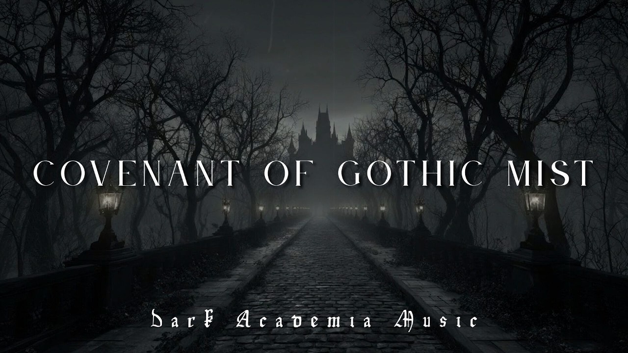 ℭ𝔬𝔳𝔢𝔫𝔞𝔫𝔱 𝔬𝔣 𝔊𝔬𝔱𝔥𝔦𝔠 𝔐𝔦𝔰𝔱 ~ Interior Melancholy Spiritual Dark Academia Piano for Sleep