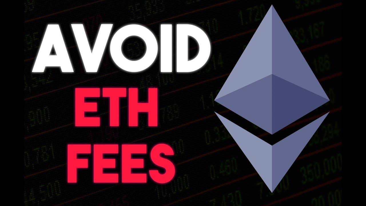 How to avoid Ethereum Network Fees