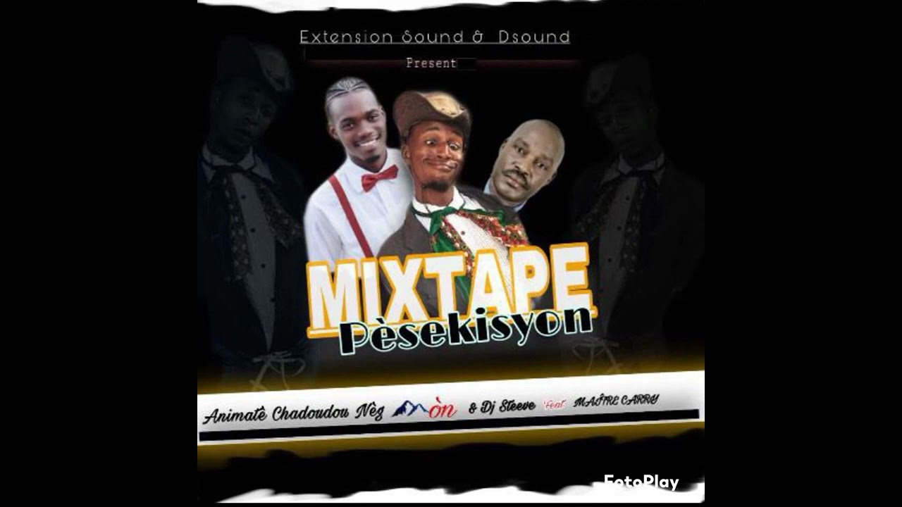 Mixtape pèsekisyon -Dj Steve x animatè chadoudou nèg mòn & maître Carry (officiel audio)