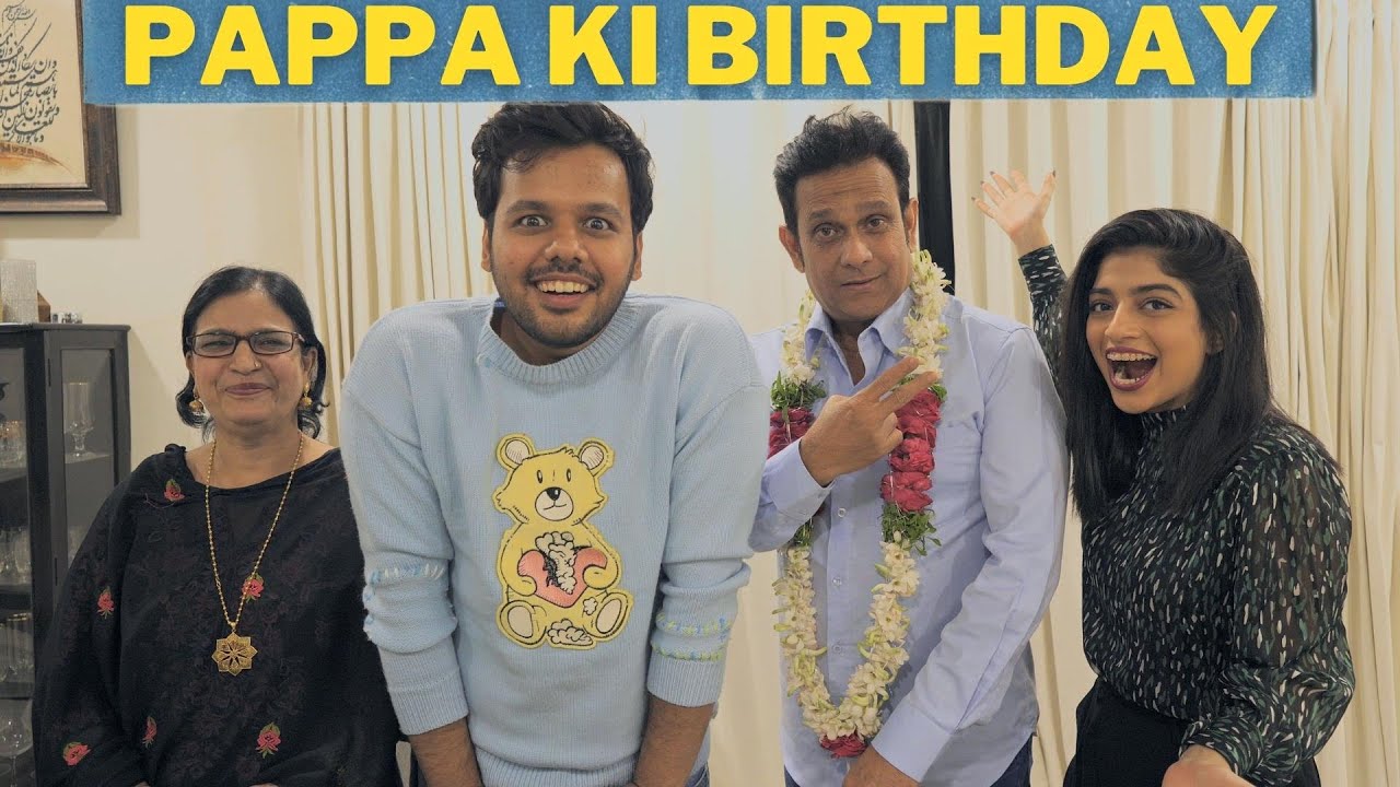 PAPPA KI BIRTHDAY!!