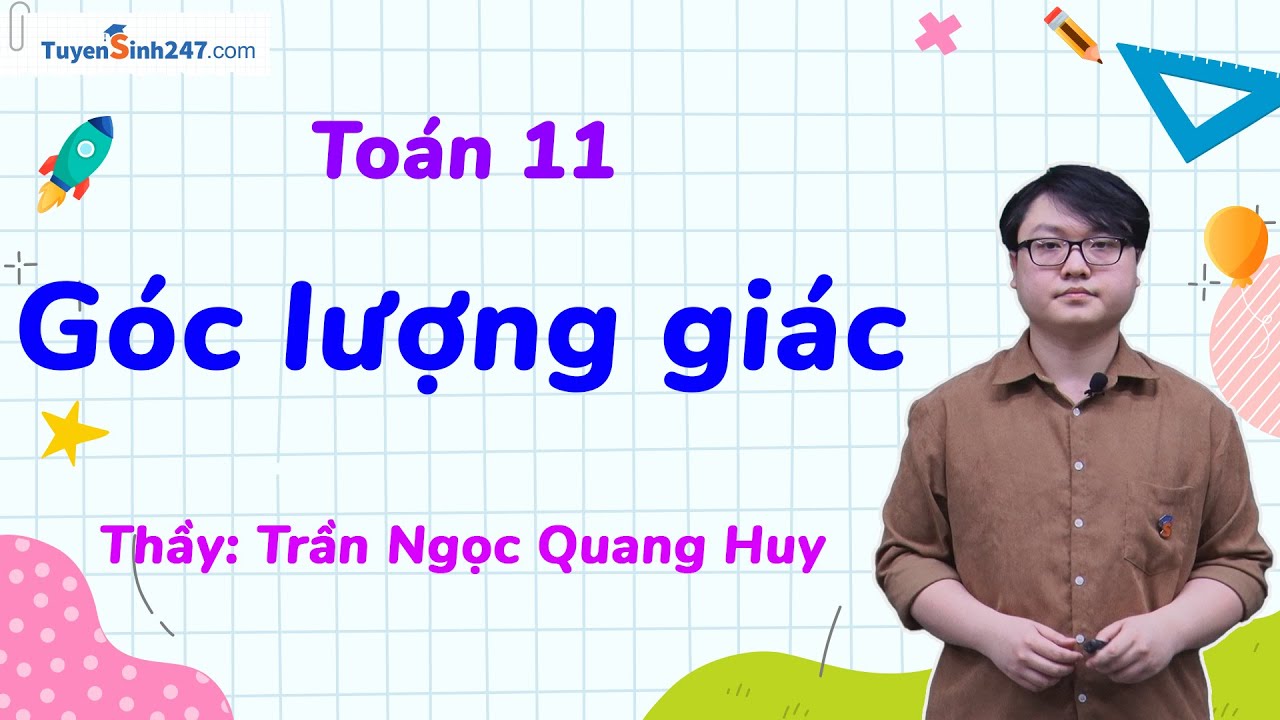 Góc lượng giác| Môn Toán 11 (Chân trời sáng tạo) | Bứt phá 11 | GV: Trần Ngọc Quang Huy