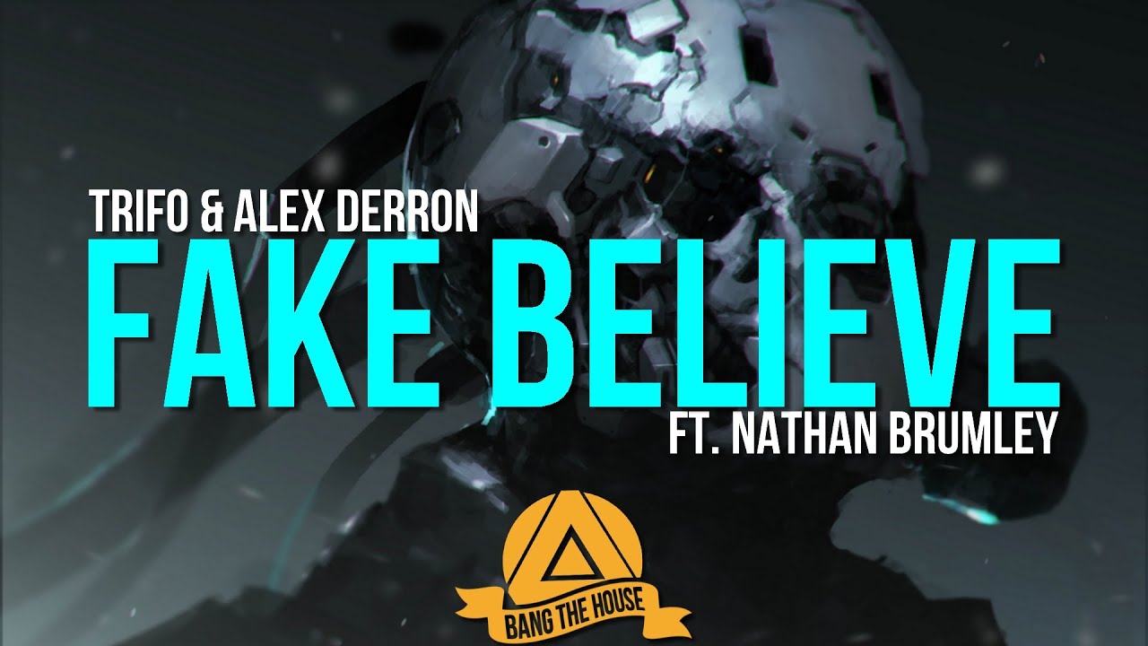 Trifo & Alex Derron - Fake Believe (Ft. Nathan Brumley)
