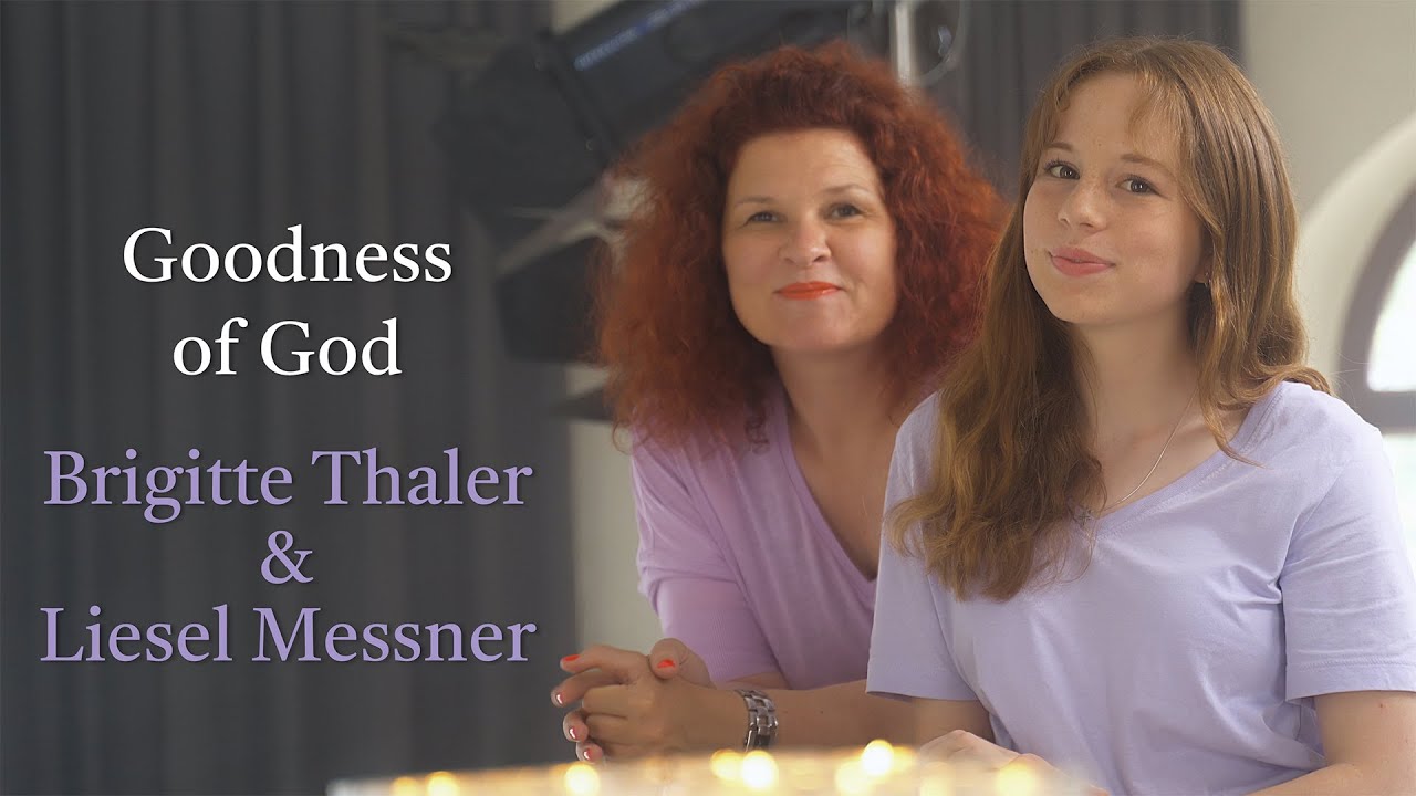 Goodness of God – Brigitte Thaler & Liesel Messner