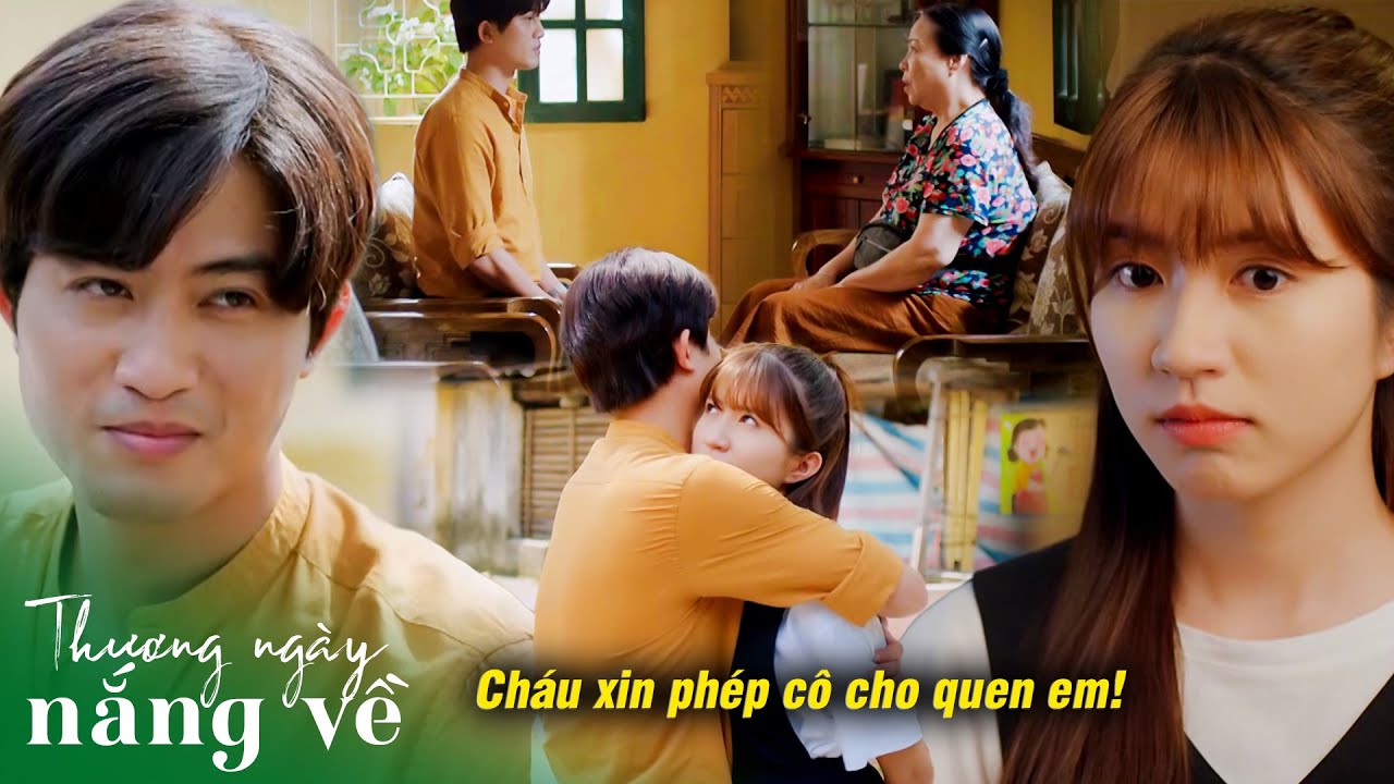 Thiếu nữ bất ngờ khi ông chú đến tận nhà xin phép mẹ để được hẹn hò với mình | Thương ngày nắng về