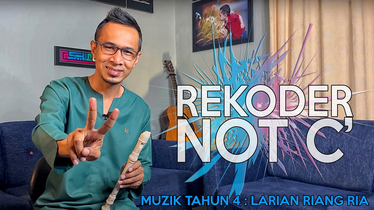 PENJARIAN REKODER NOT C’ - LARIAN RIANG RIA (MUZIK TAHUN 4)