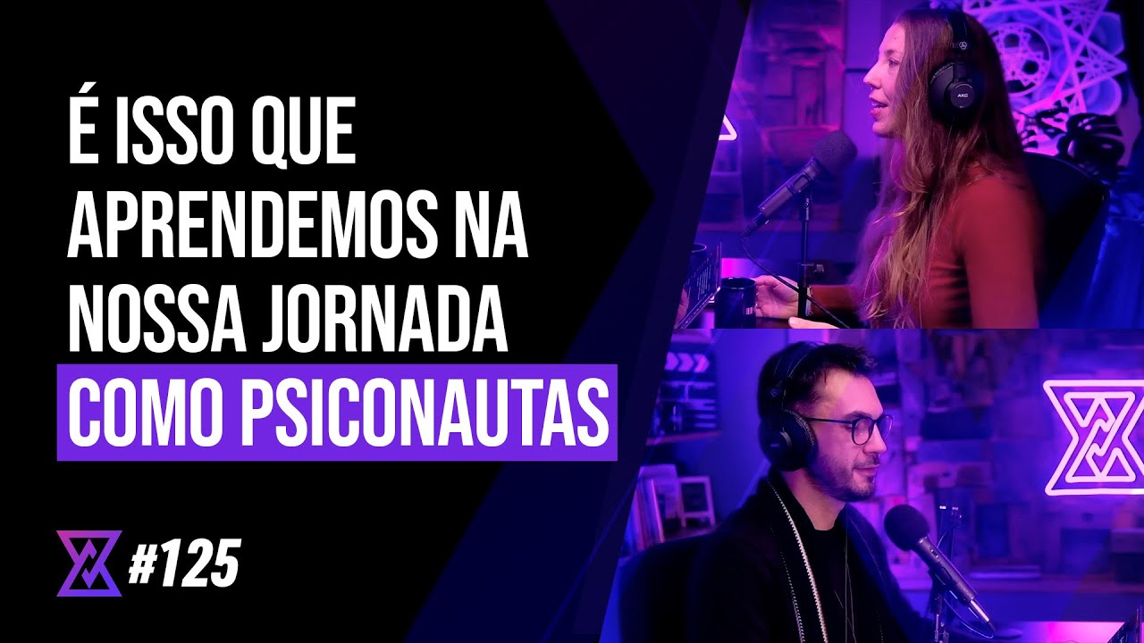 Experiência como Psiconautas (Psicodélicos) - Tribe Zen Podcast - Ep. #125