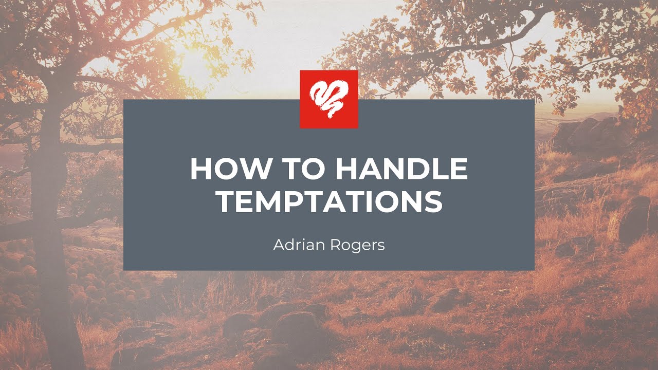 Adrian Rogers: How to Handle Temptation (2025)