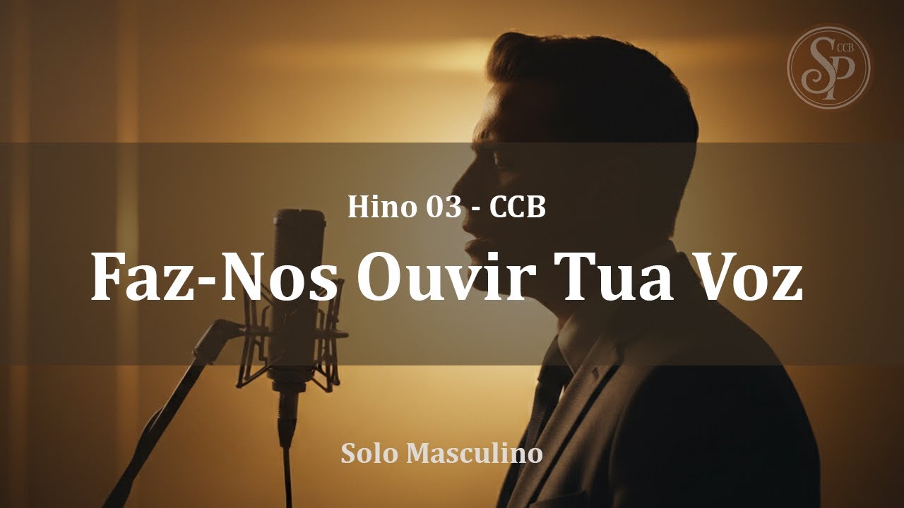 🎶 Hino 03 -  Faz-Nos Ouvir Tua Voz Gloriosa  l  Solo Masculino