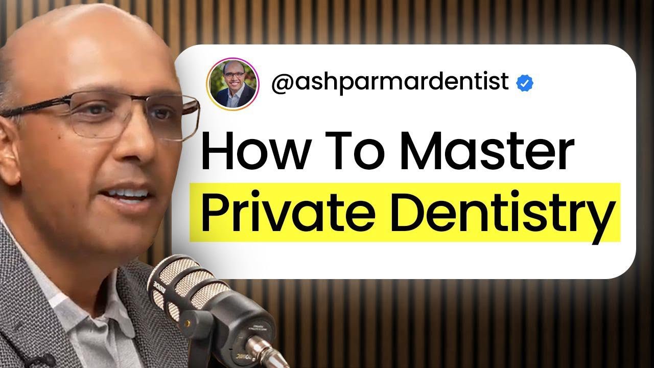 Mentorship, Mindset, and Managing Burnout with the Dentist to Dentists Dr. Ash Parmar