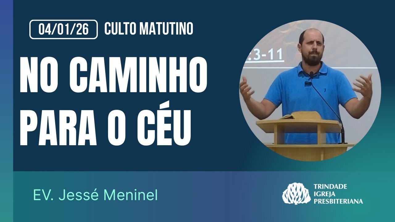 No caminho para o céu  - 2 Pedro 1:3-11| Ev. Jessé Meninel | TrindadeIP