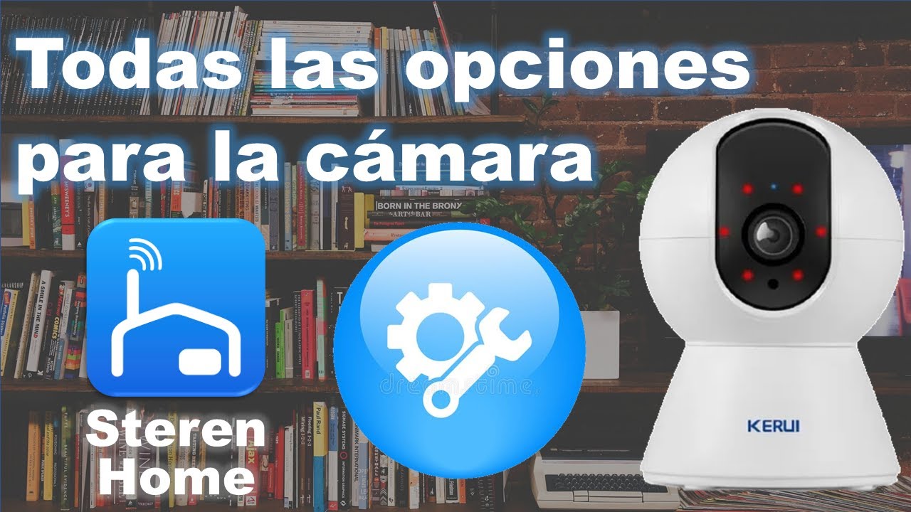 Todas las configuraciones de mi cámara wifi en la aplicación Steren home