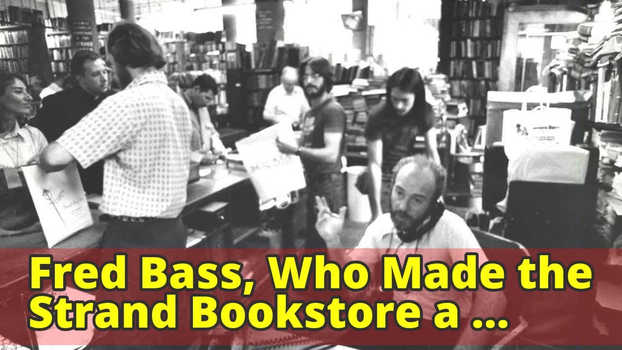 Fred Bass, Who Made the Strand Bookstore a Mecca, Dies at 89