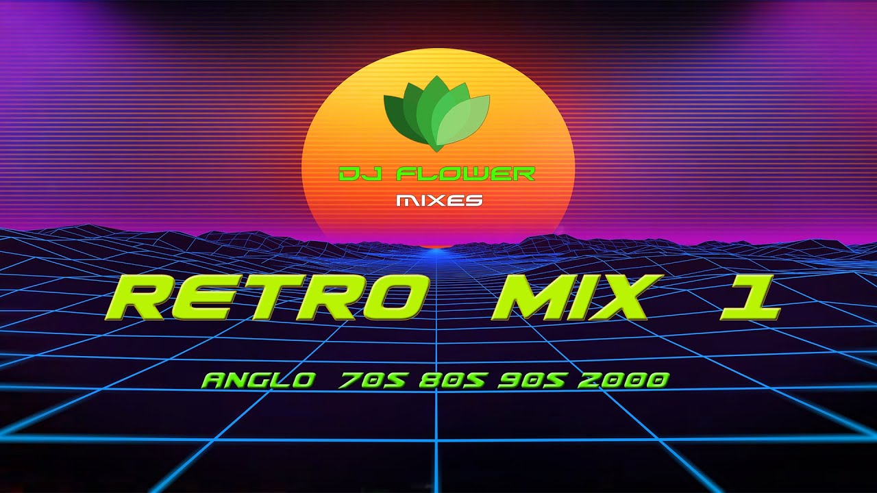 Retro Mix  1  -  Dj Flower Mixes