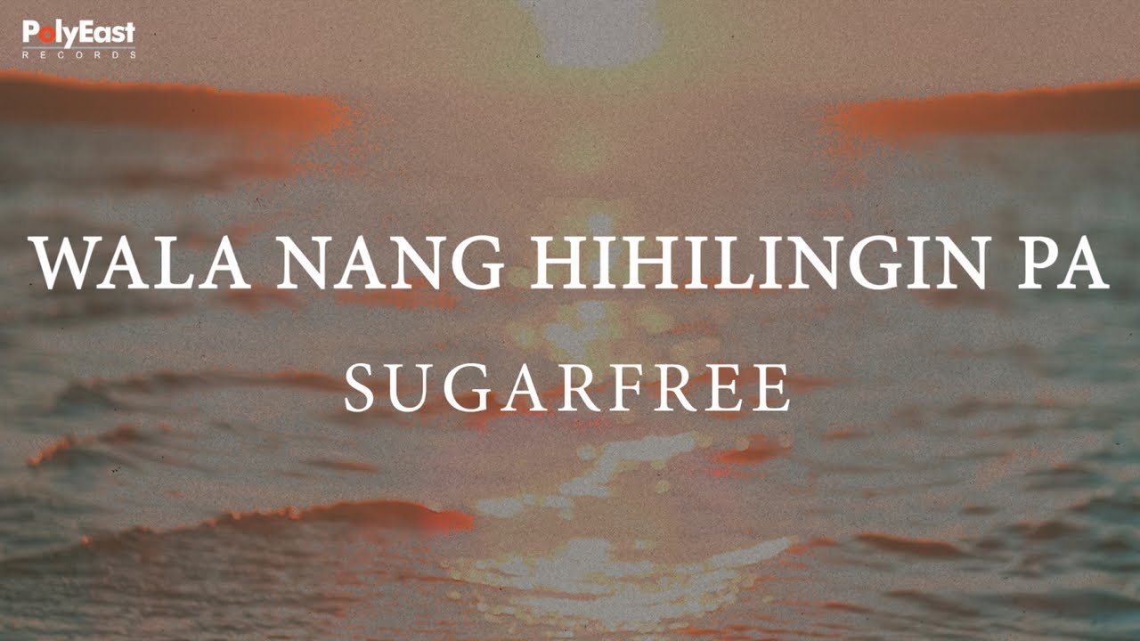 Sugarfree - Wala Nang Hihilingin Pa (Official Lyric video)