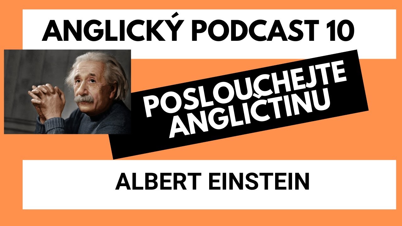 Podcast 10  - UČTE SE ANGLICKY POSLECHEM -** Albert Einstein