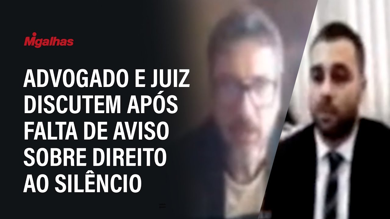 Advogado e juiz discutem após falta de aviso sobre direito ao silêncio em audiência de custódia