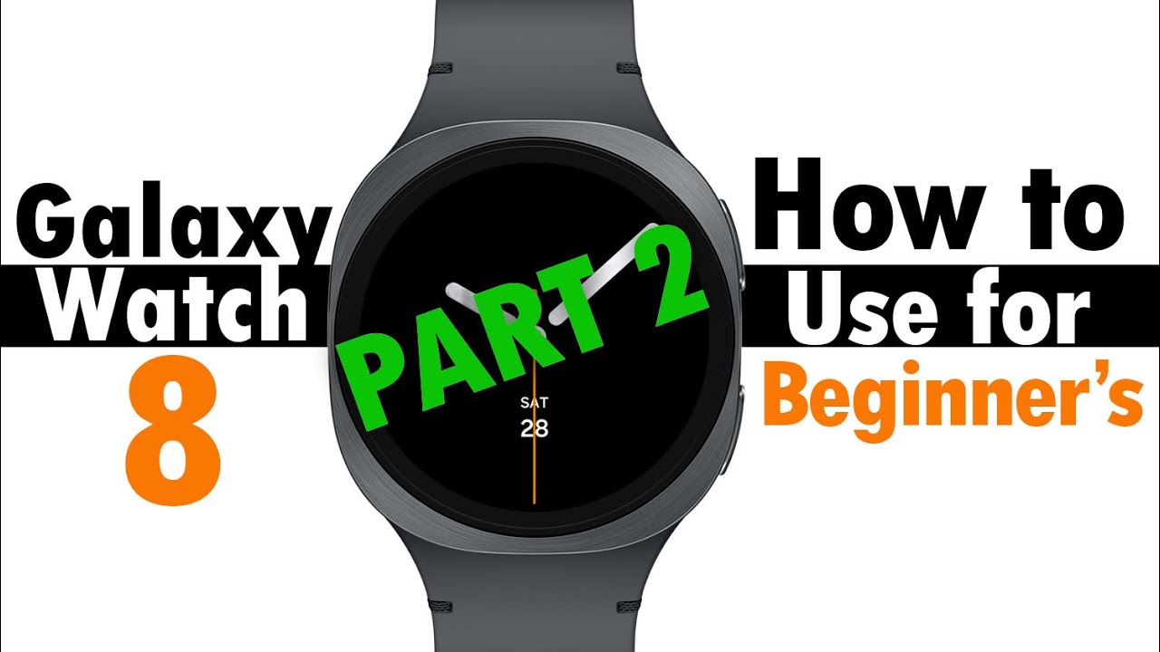 Samsung Galaxy Watch 8 для начинающих. ЧАСТЬ 2