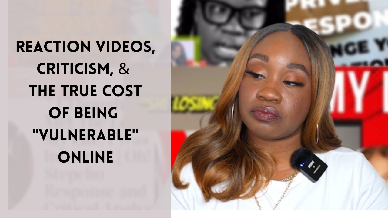 Reaction Videos, Criticism, & The True Cost of Being 