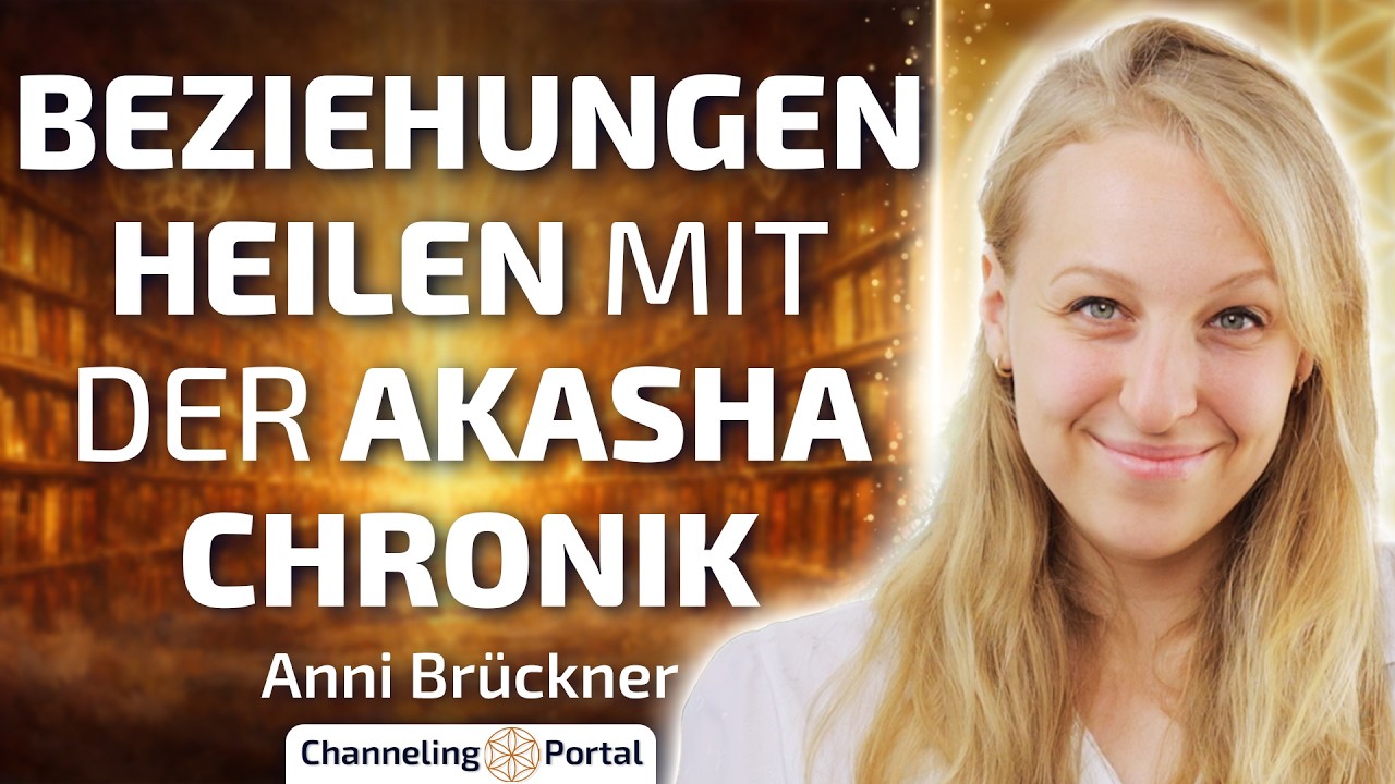 Beziehungen heilen mit der Akasha Chronik – Anni Brückner im Gespräch