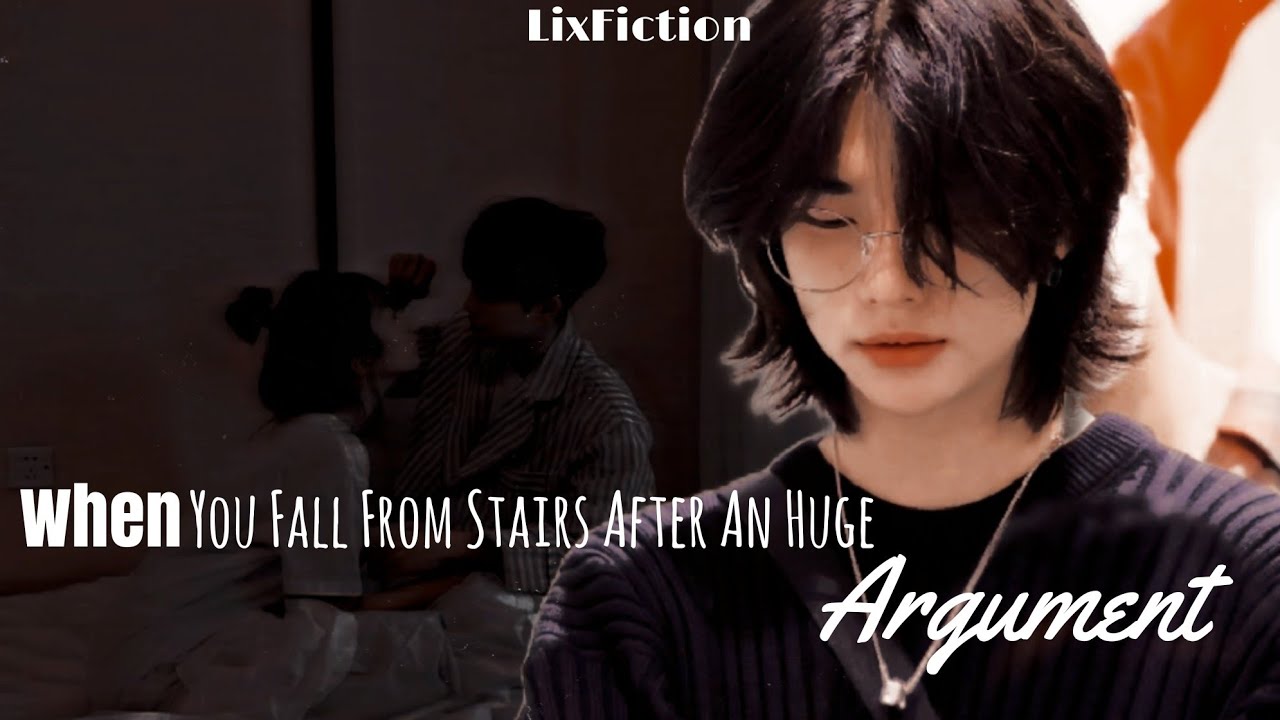 When You Fall From The Stairs After An Huge Argument || Hyunjin FF Oneshot
