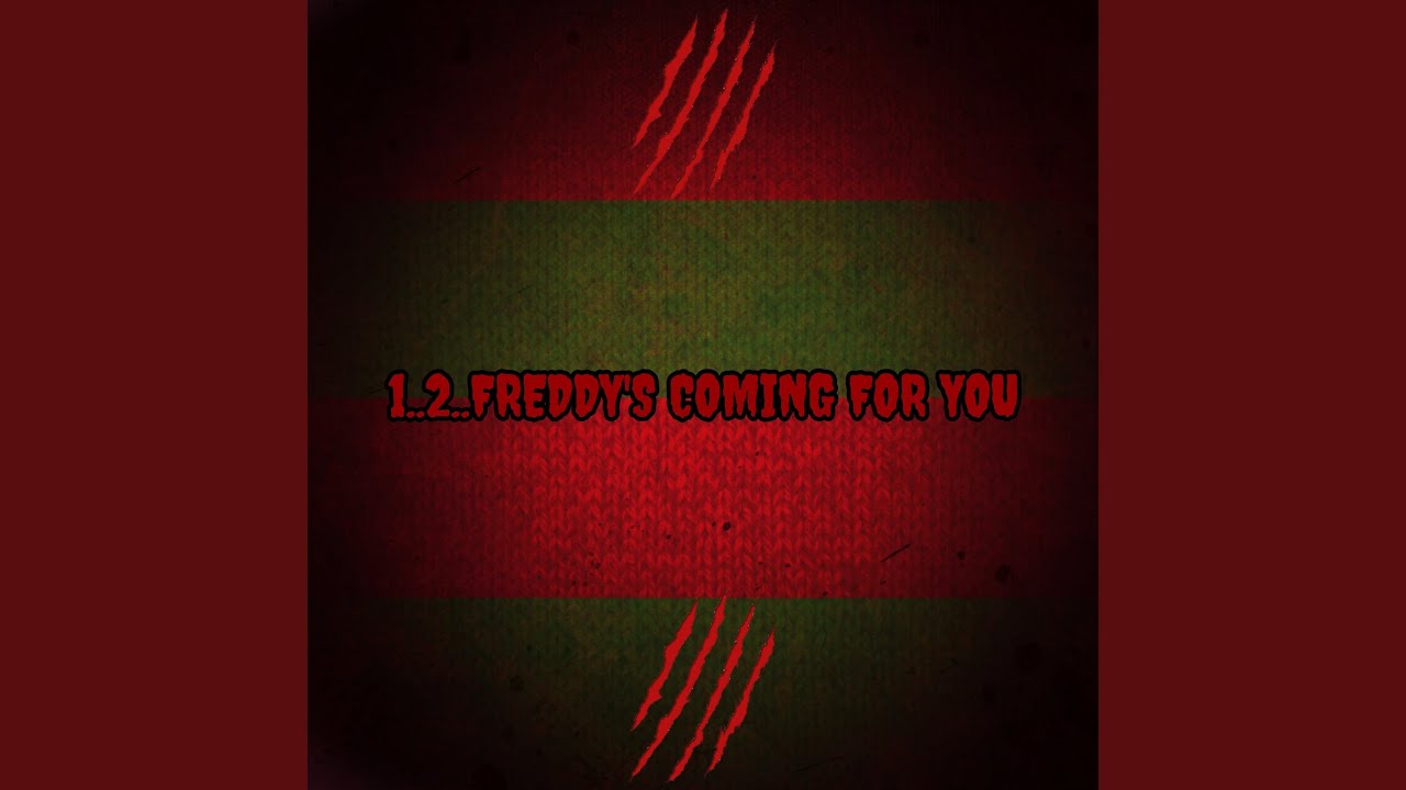 1..2..Freddy's Coming for You