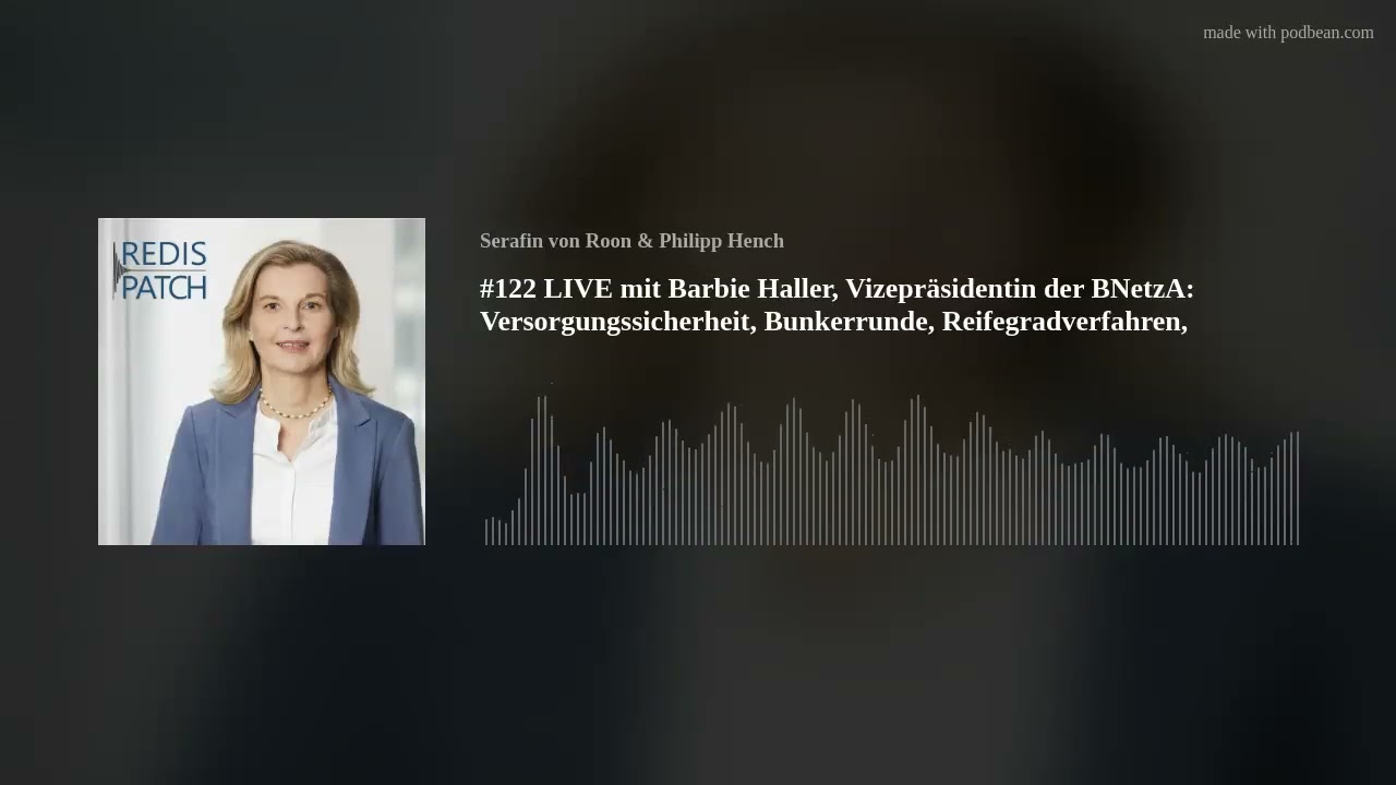 #122 LIVE mit Barbie Haller, Vizepr&auml;sidentin der BNetzA: Versorgungssicherheit, Bunkerrunde, Reifegr