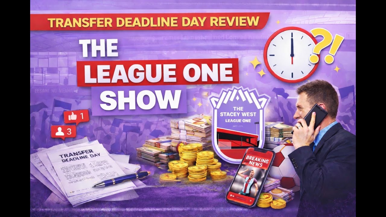 The Stacey West's League One Show | Transfer Deadline Day Review & Reactions