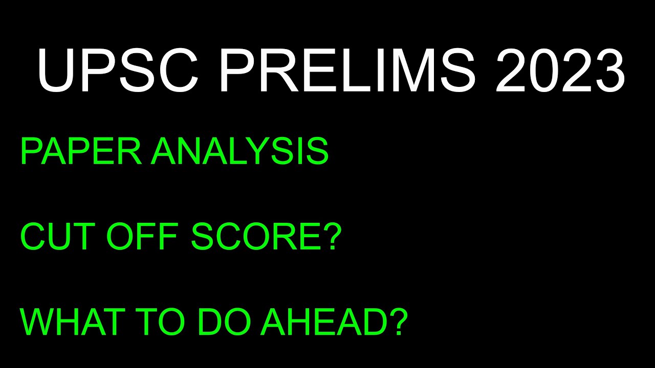 UPSC Prelims 2023 : Analysis, Cut off and The Way Ahead (My accountability too)