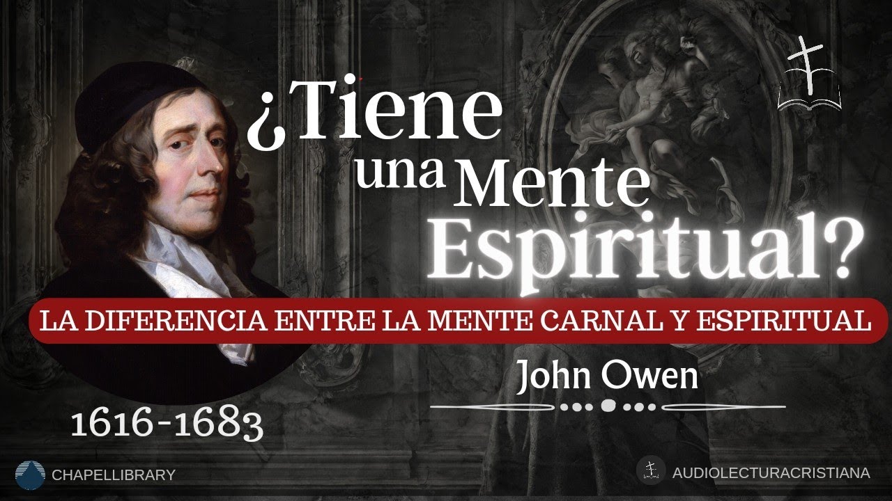 ¿Que Significa tener una MENTE ESPIRITUAL? Diferencie Entre Ambas| John Owen