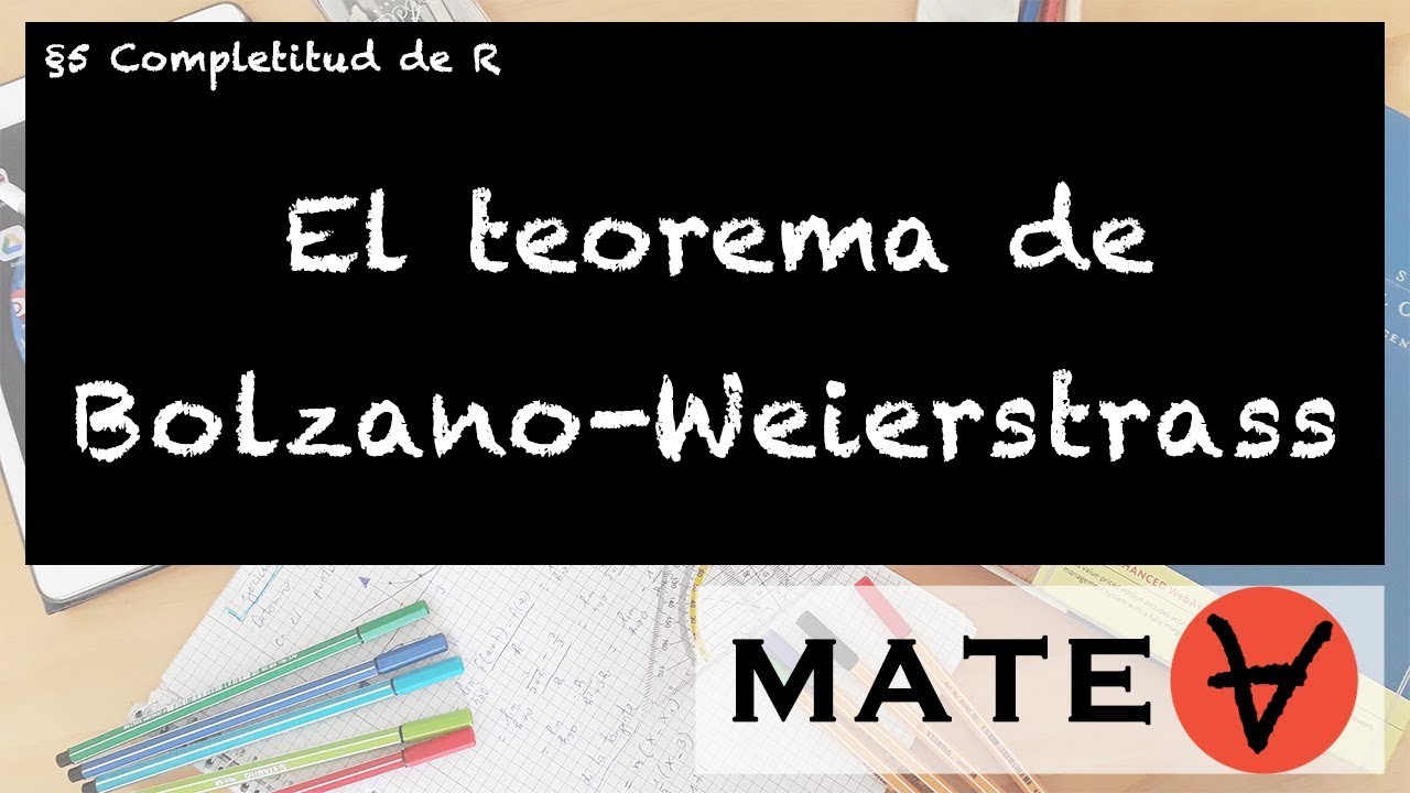 El teorema de Bolzano-Weierstrass Explicación Demostración