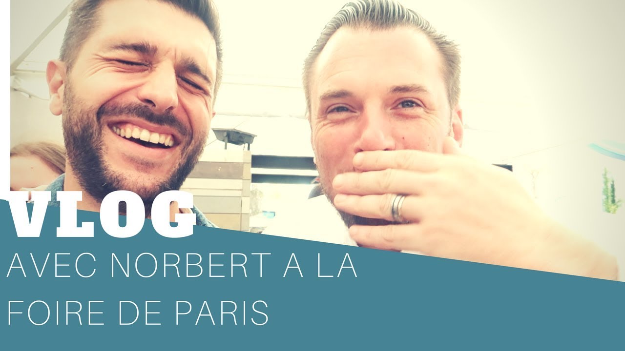 VLOG AVEC NORBERT A LA FOIRE DE PARIS
