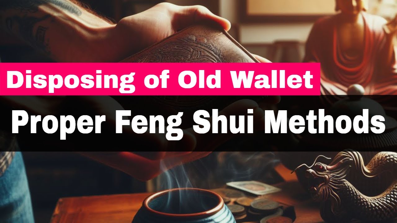 What to do with old wallet Feng Shui? | Feng Shui practices for disposing of an old wallet
