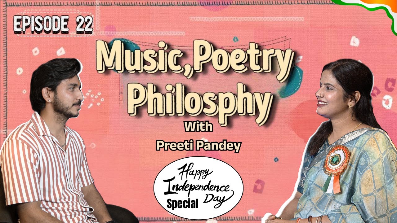 Music , Poetry & Philosphy | ft. Preeti Pandey | Epiode -22